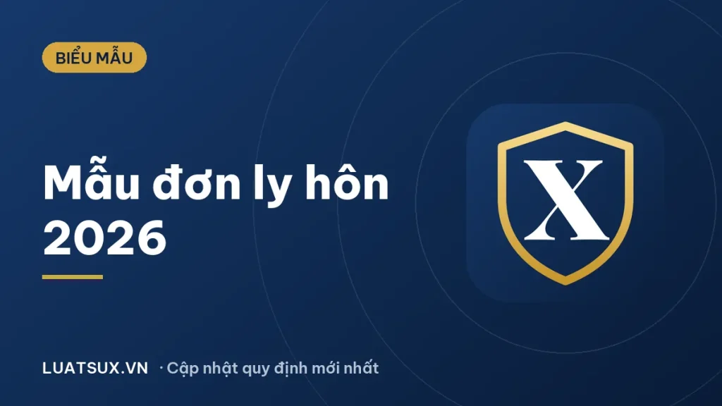 Tải mẫu đơn ly hôn mới nhất 2026: đơn phương và thuận tình