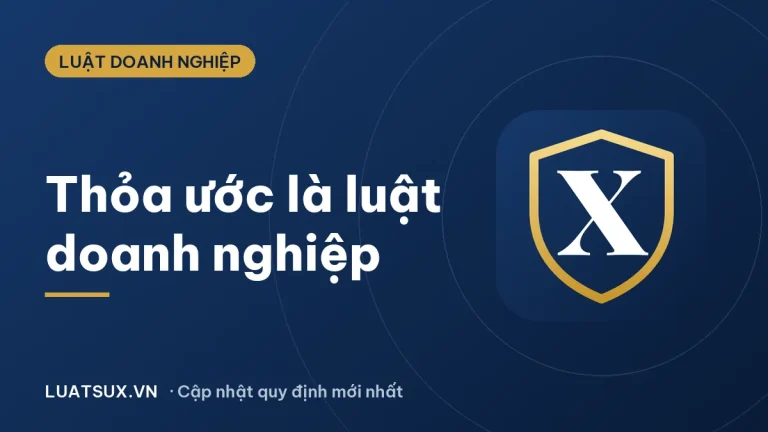 Tại sao thỏa ước là “luật” của doanh nghiệp? Giải thích 2026