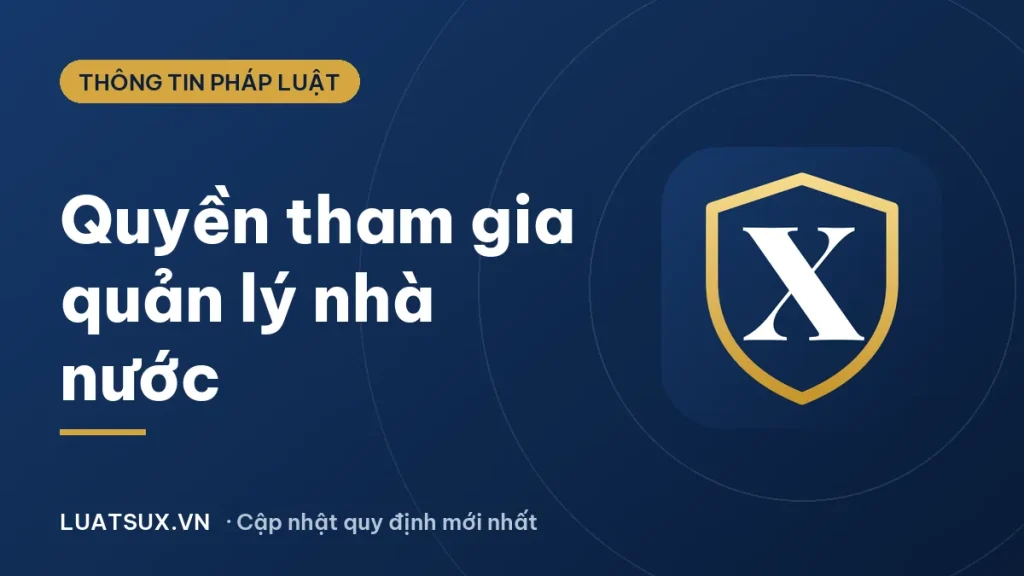 Quyền tham gia quản lý nhà nước và xã hội là gì? Ví dụ 2026