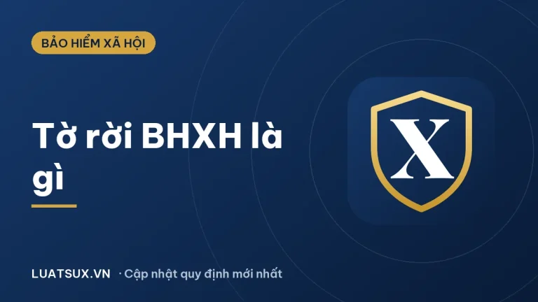Tờ rời BHXH là gì? Thiếu tờ rời có chốt sổ được không (2026)