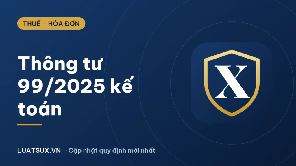 Thông tư 99/2025/TT-BTC về chế độ kế toán doanh nghiệp 2026