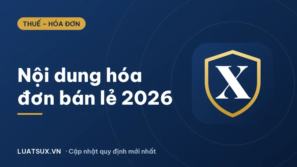 Hóa đơn bán lẻ gồm những nội dung gì theo quy định mới 2026