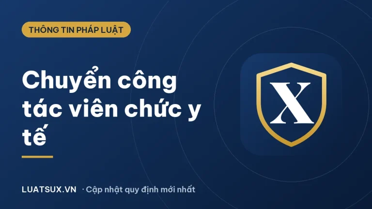 Thủ tục chuyển công tác viên chức y tế mới nhất 2026