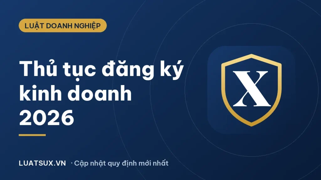 Thủ tục đăng ký kinh doanh 2026: hộ kinh doanh và doanh nghiệp