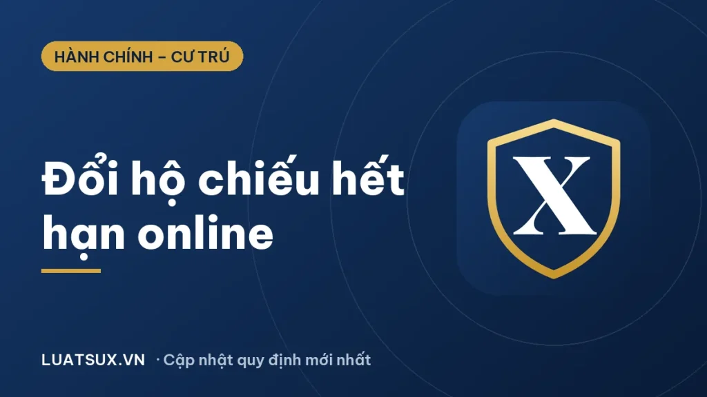 Đổi hộ chiếu hết hạn online 2026: hồ sơ, lệ phí, thời gian