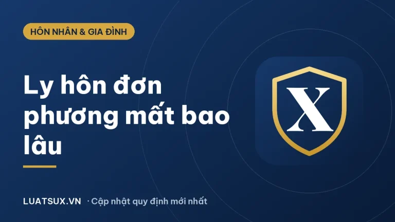 Ly hôn đơn phương mất bao lâu? Thời gian giải quyết mới nhất 2026