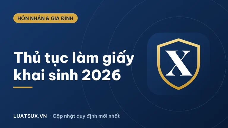 Thủ tục làm giấy khai sinh cho con mới nhất 2026