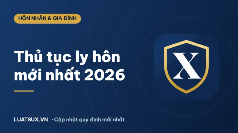 Thủ tục ly hôn 2026: Cần giấy tờ gì, nộp ở đâu, mất bao lâu?