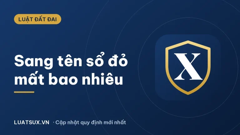 Thủ tục sang tên sổ đỏ mất bao nhiêu tiền? Chi phí mới 2026