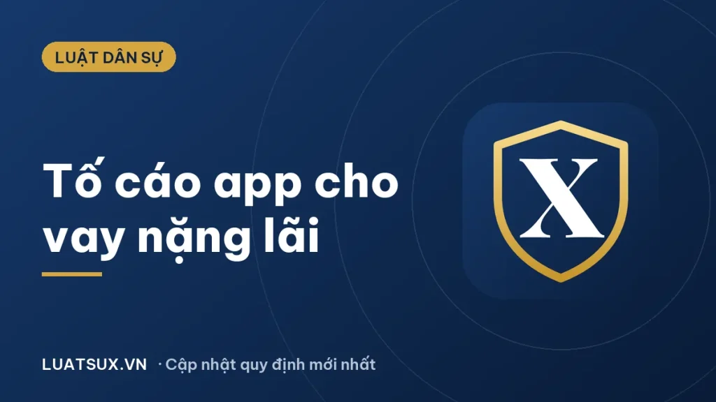 Tố cáo app cho vay nặng lãi ở đâu? Thủ tục trình báo công an 2026