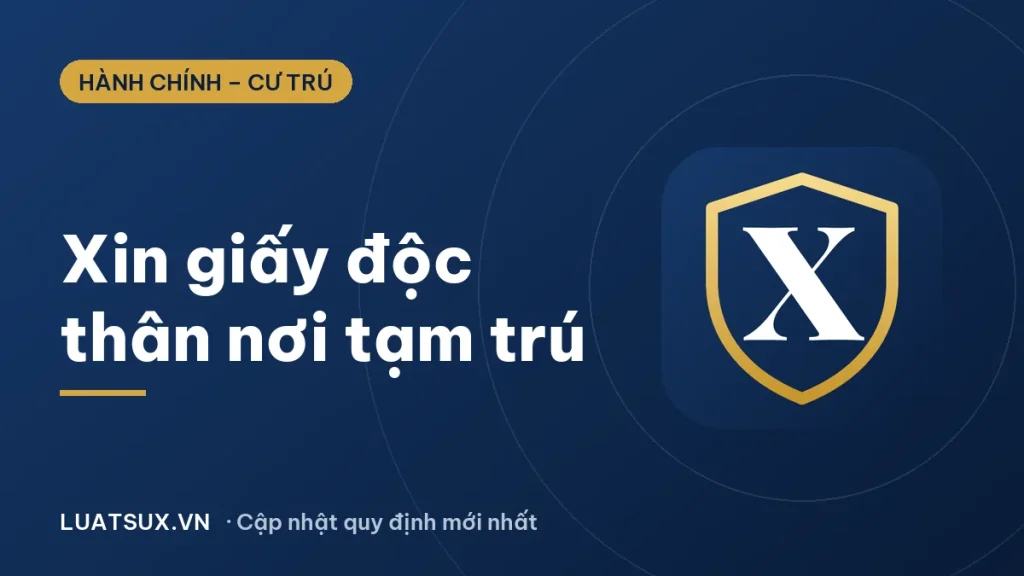 Xin giấy xác nhận độc thân ở nơi tạm trú được không? (2026)
