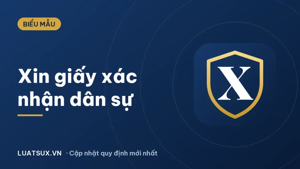 Giấy xác nhận dân sự xin ở đâu? Hướng dẫn và mẫu đơn 2026