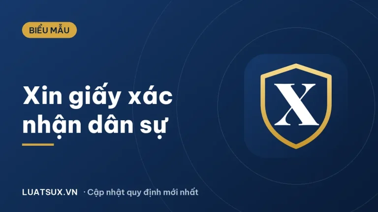 Giấy xác nhận dân sự xin ở đâu? Hướng dẫn và mẫu đơn 2026