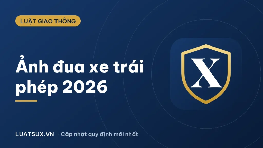Ảnh đua xe và thực trạng đua xe trái phép 2026: Bị xử lý thế nào?