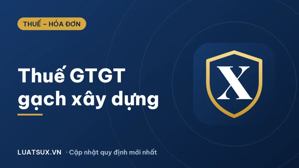 Thuế GTGT của gạch xây dựng là bao nhiêu? Cập nhật 2026