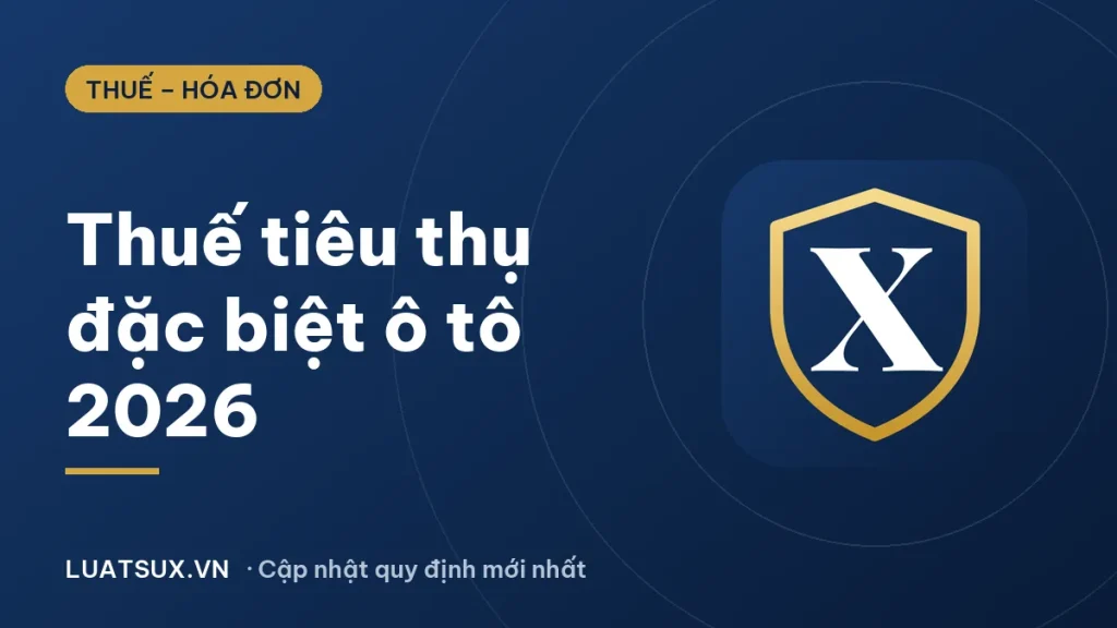 Thuế tiêu thụ đặc biệt ô tô 2026: Biểu thuế và cách tính