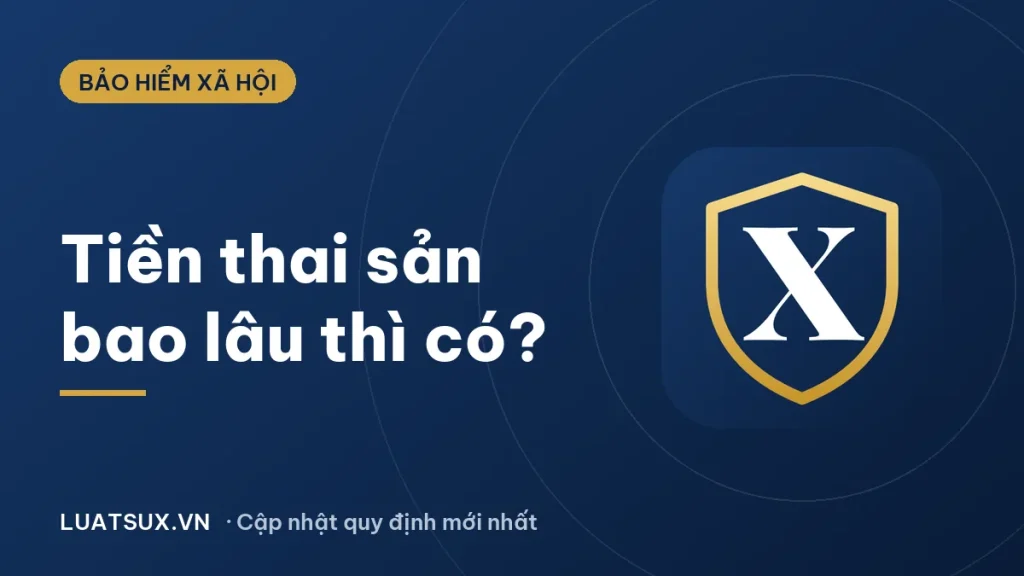 Tiền thai sản bao lâu thì có? Thời gian nhận tiền 2026
