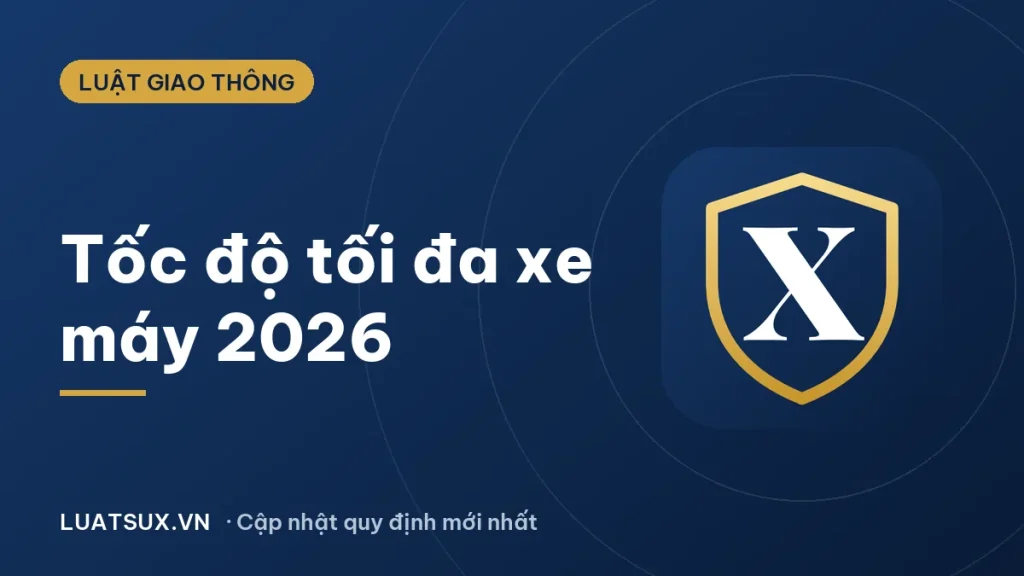 Tốc độ tối đa của xe máy 2026: trong và ngoài khu dân cư