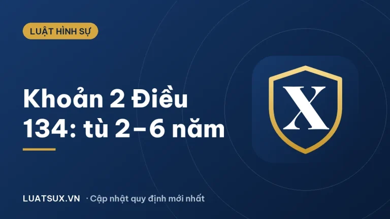 Khoản 2 đi tù bao nhiêu năm? Cố ý gây thương tích Điều 134 (2026)