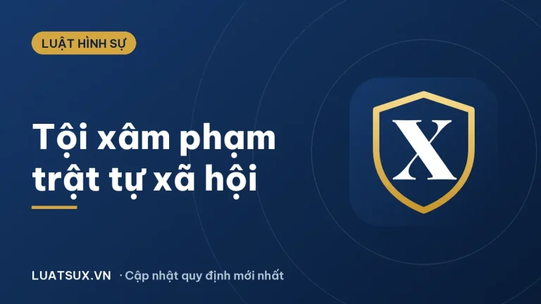 Tội phạm xâm phạm trật tự xã hội là gì? Khái niệm, các nhóm tội