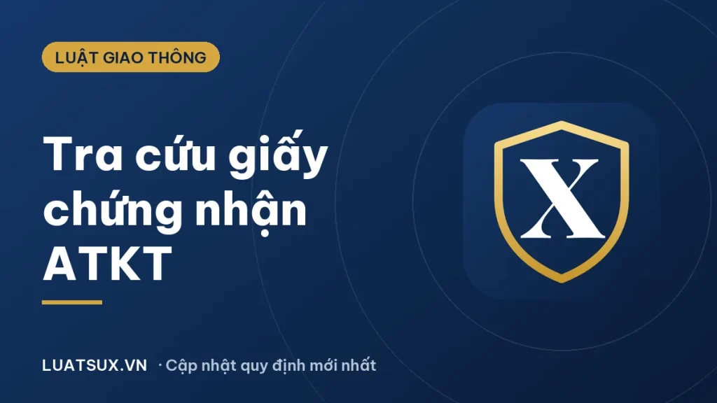 Tra cứu giấy chứng nhận chất lượng an toàn kỹ thuật 2026