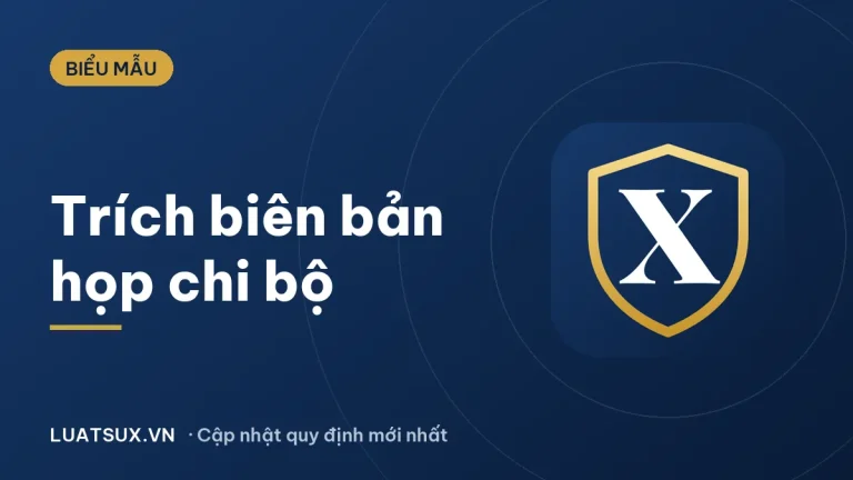 Trích biên bản họp chi bộ: mẫu và cách viết mới nhất 2026