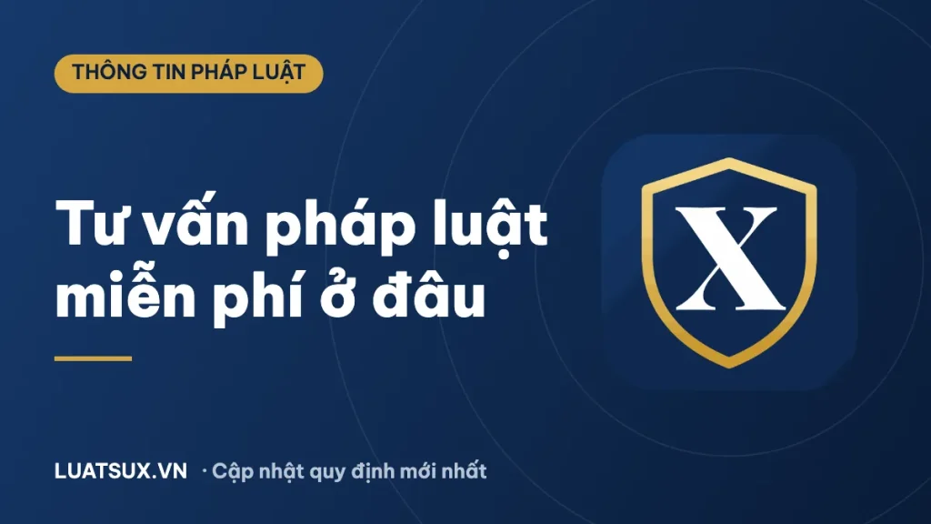 Tư vấn pháp luật miễn phí ở đâu? Các kênh hợp pháp mới nhất 2026