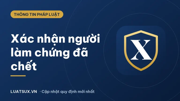 Giấy xác nhận việc chết của người làm chứng và mẫu mới 2026