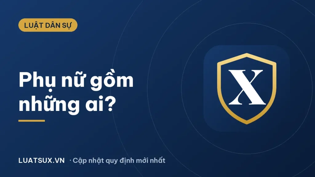 Phụ nữ gồm những ai? Vay tiền Hội Phụ nữ phường 2026