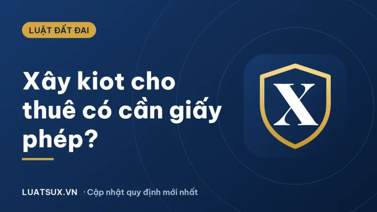 Xây kiot cho thuê có cần giấy phép xây dựng không? (2026)