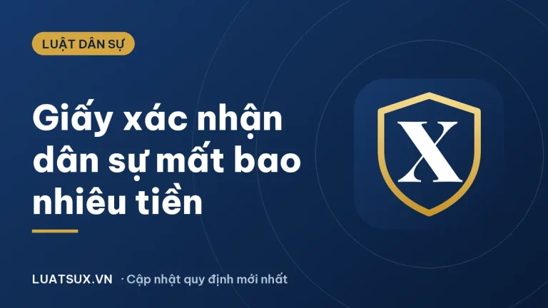 Xin giấy xác nhận dân sự mất bao nhiêu tiền? Bảng phí 2026